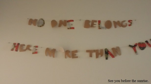 No one belongs here more than you do